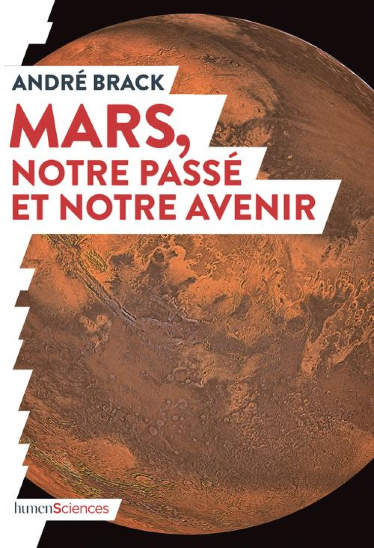 MARS, NOTRE PASSE ET NOTRE AVE - BRACK ANDRE - HUMENSCIENCES