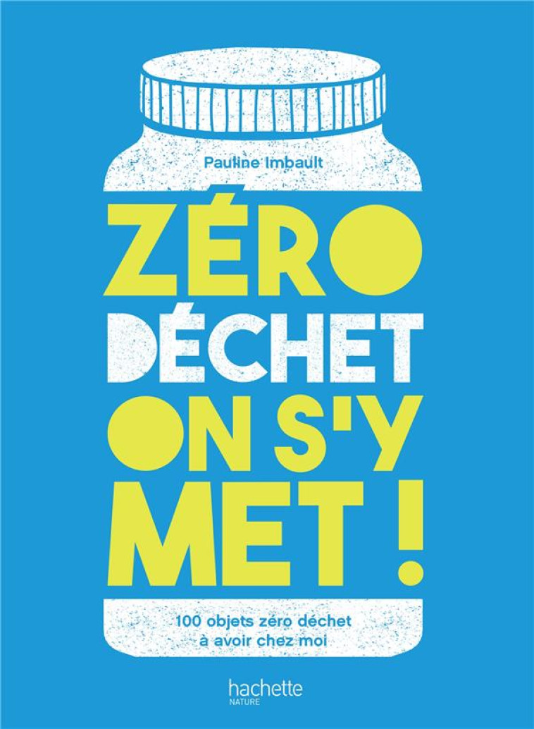 ZERO DECHET ON S-Y MET ! - 100 - IMBAULT PAULINE - HACHETTE