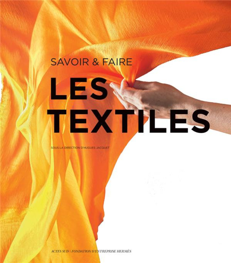 SAVOIR & FAIRE : LES TEXTILES - COLLECTIF - ACTES SUD