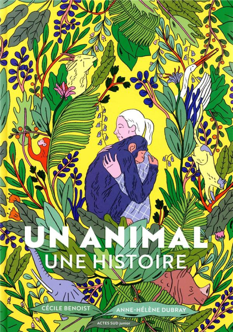 UN ANIMAL, UNE HISTOIRE - BENOIST/DUBRAY - ACTES SUD