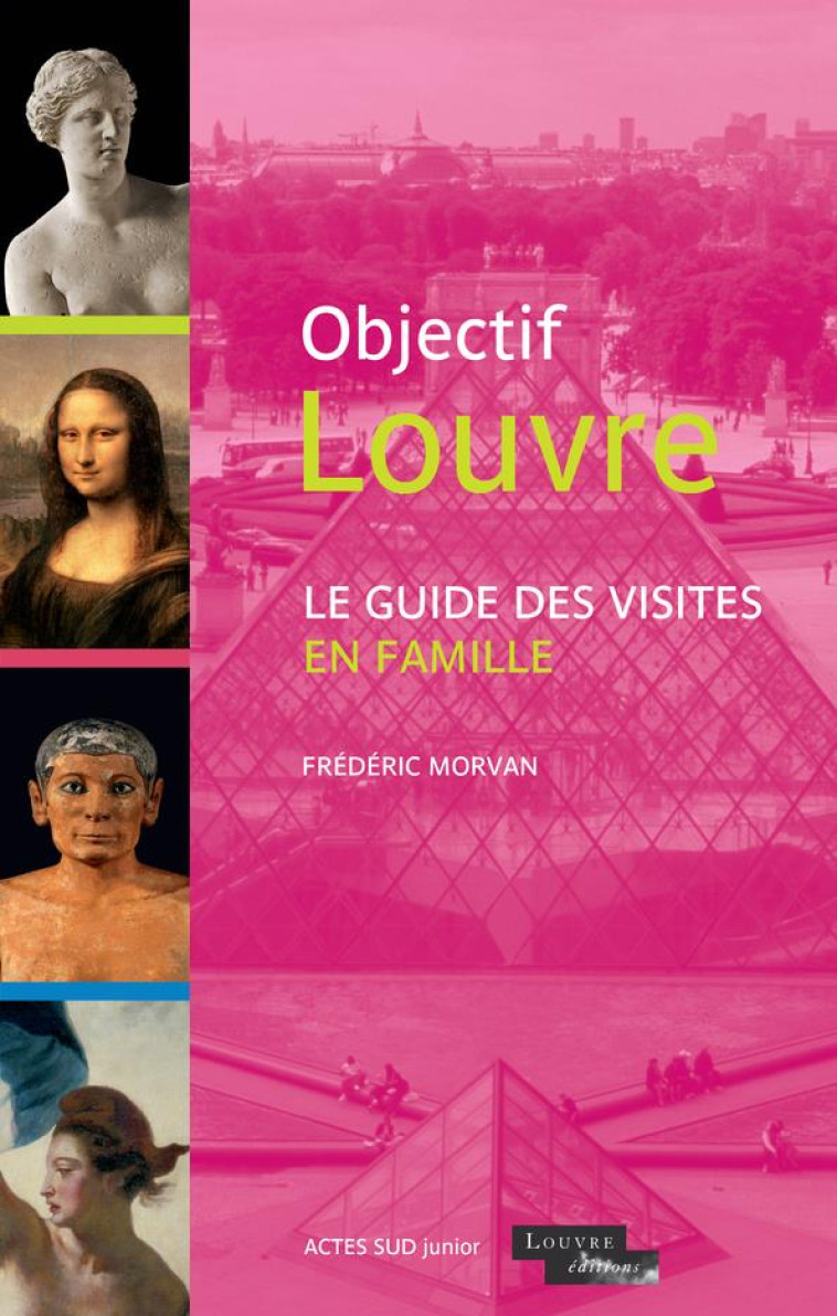 OBJECTIF LOUVRE - LE GUIDE DES - MORVAN FREDERIC - ACTES SUD