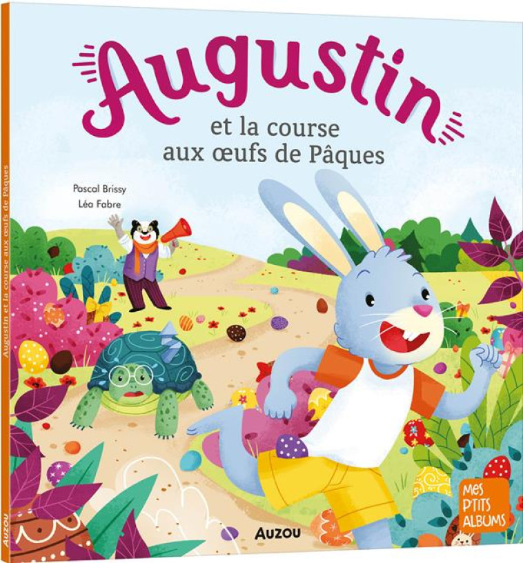 AUGUSTIN ET LA COURSE AUX OEUFS DE PAQUES - BRISSY, PASCAL  - PHILIPPE AUZOU