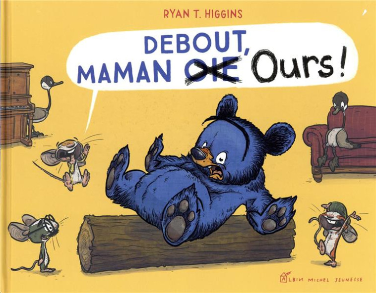 DEBOUT, MAMAN OIE OURS ! - HIGGINS RYAN T. - ALBIN MICHEL