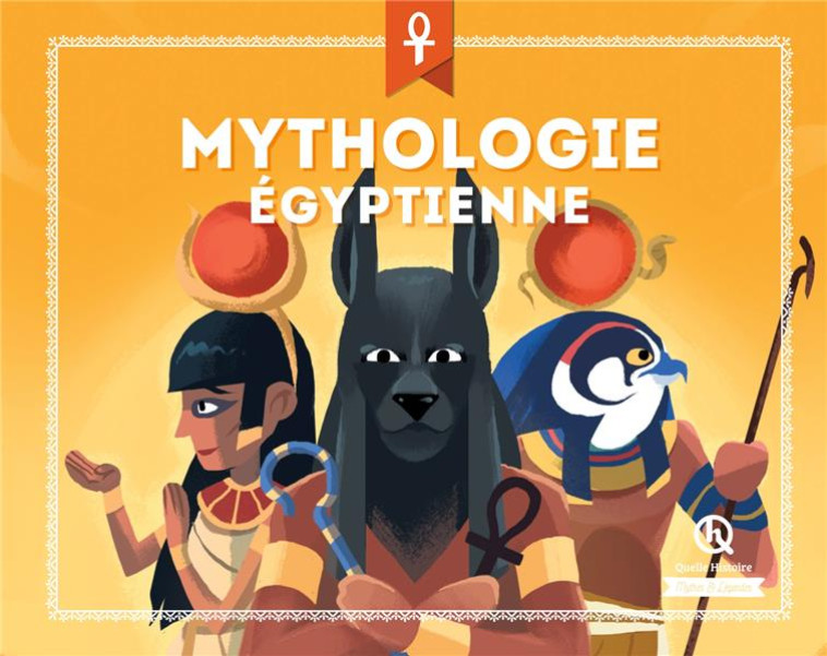 MYTHOLOGIE EGYPTIENNE - BRUNO WENNAGEL - QUELLE HISTOIRE