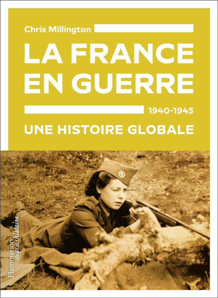 LA FRANCE EN GUERRE, 1940-1945 - MILLINGTON CHRIS - FLAMMARION