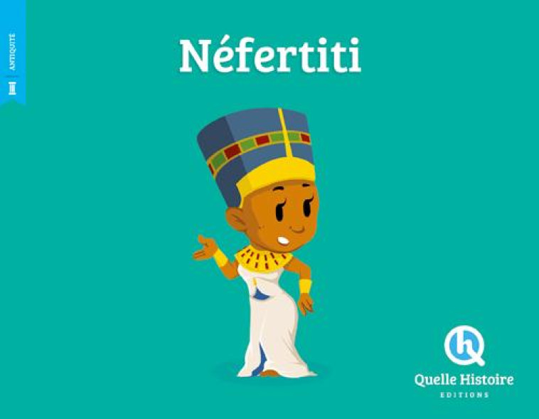 NEFERTITI (HIST.JEUNESSE) - BRUNO WENNAGEL - Quelle histoire