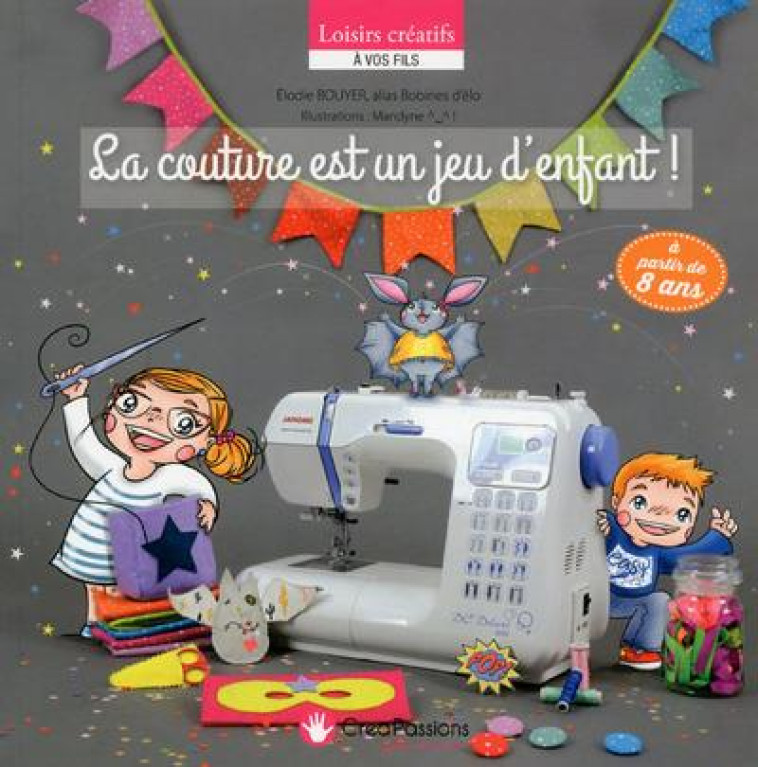 LA COUTURE EST UN JEU D-ENFANT - BOUYER/DESMARQUEST - CréaPassions