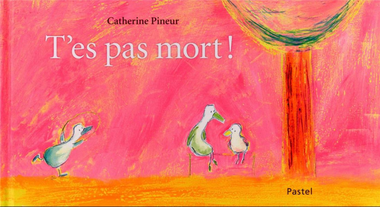 T-ES PAS MORT ! - PINEUR CATHERINE - EDL