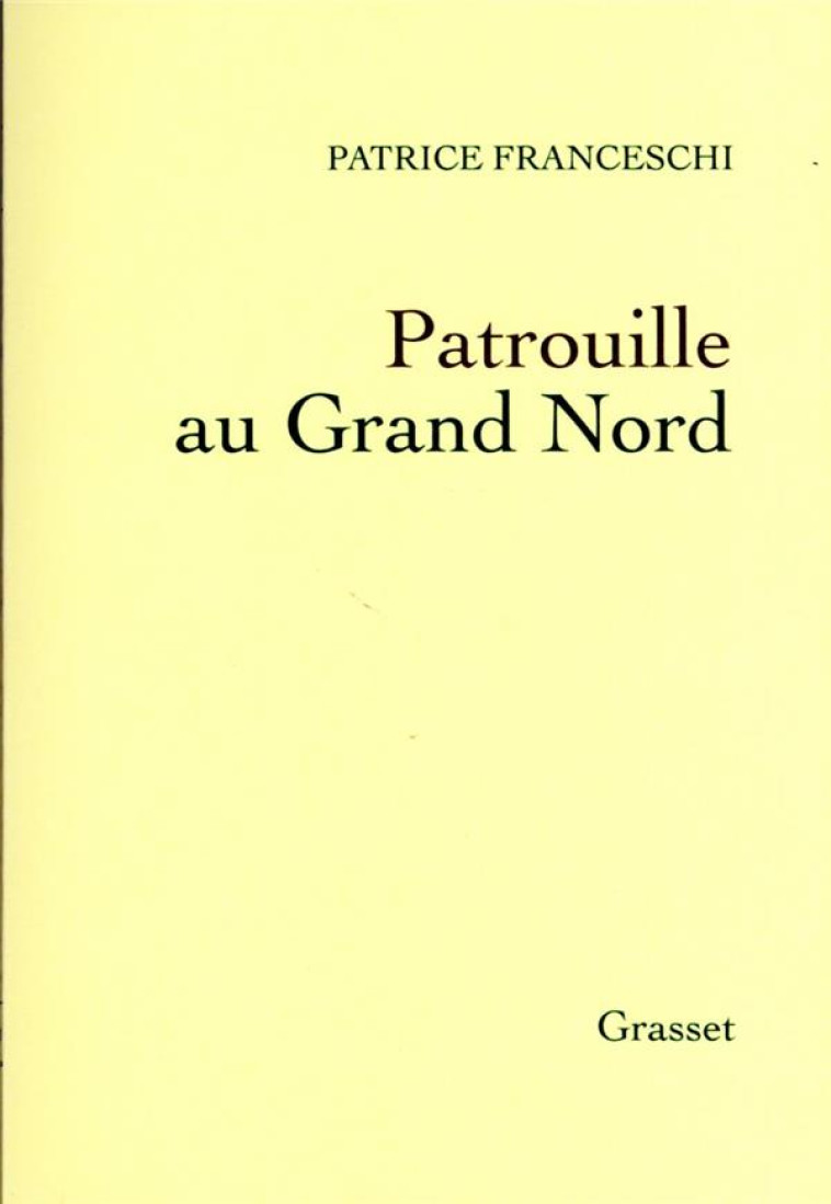 PATROUILLE AU GRAND NORD - FRANCESCHI PATRICE - GRASSET