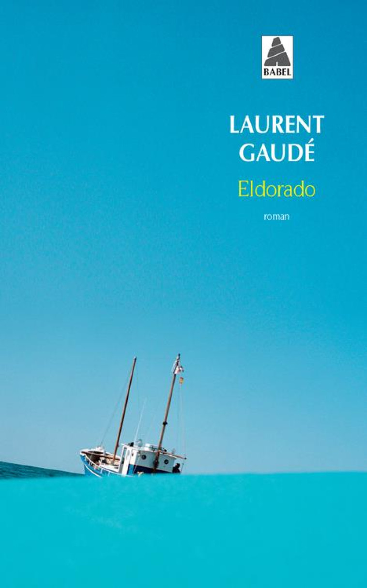 ELDORADO BABEL 842 - GAUDE LAURENT - ACTES SUD