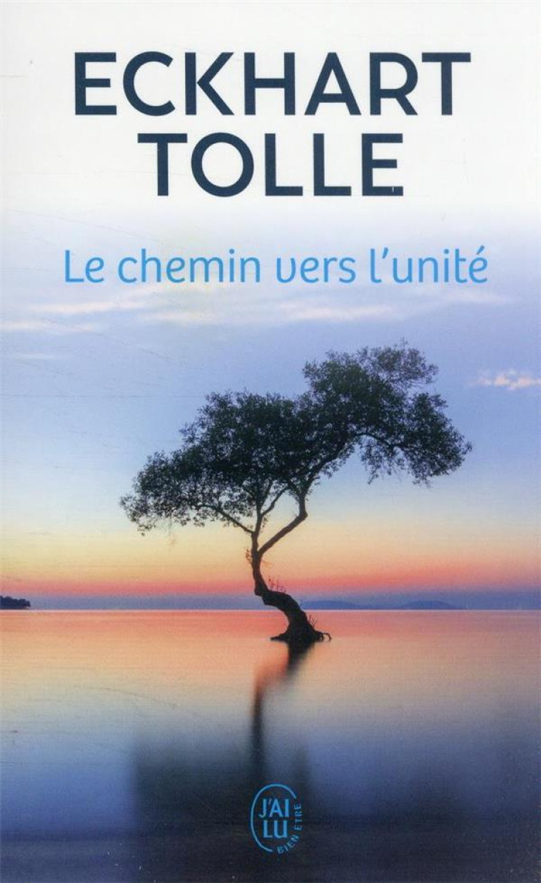 LE CHEMIN VERS L-UNITE - TOLLE ECKHART - J'AI LU