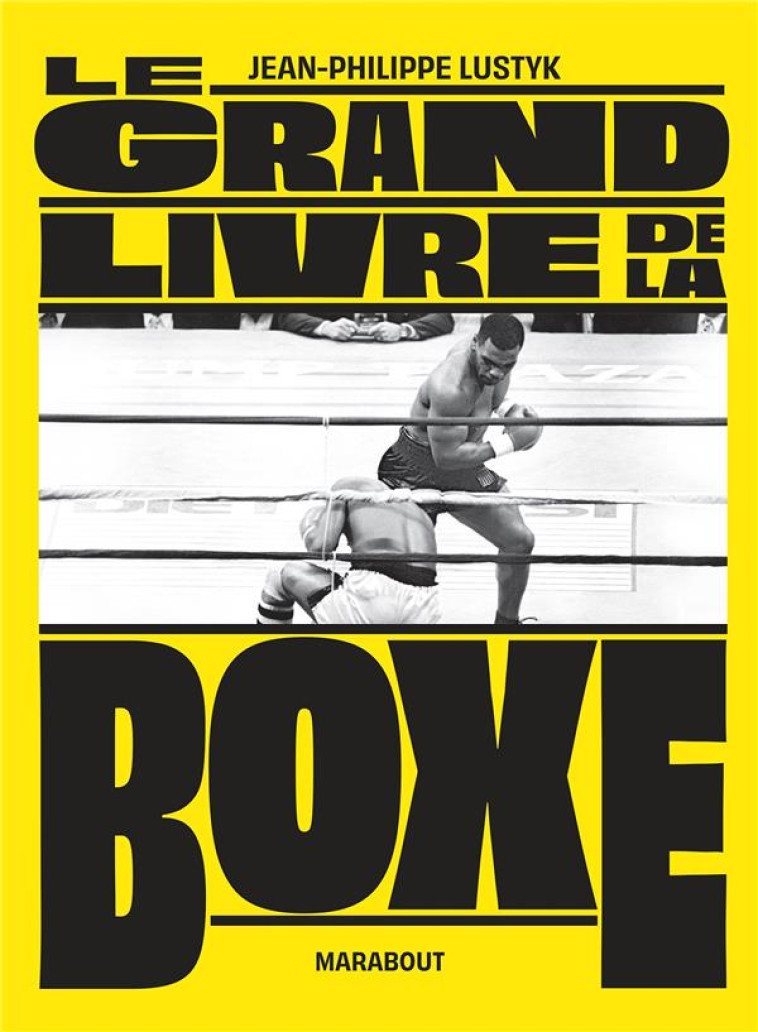 LE GRAND LIVRE DE LA BOXE - LUSTYK JEAN-PHILIPPE - MARABOUT