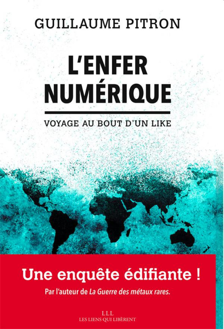 L-ENFER NUMERIQUE - VOYAGE AU - PITRON GUILLAUME - LIENS LIBERENT