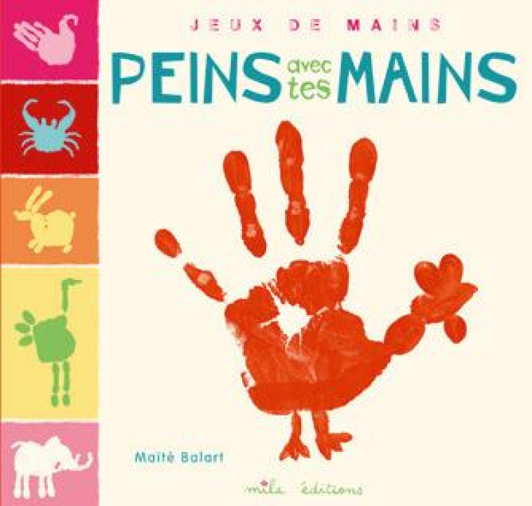 PEINS AVEC TES MAINS - BALART MAITE - MILA