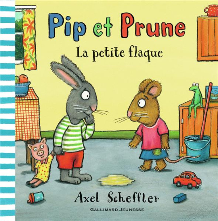 PIP ET PRUNE : LA PETITE FLAQU - SCHEFFLER AXEL - GALLIMARD