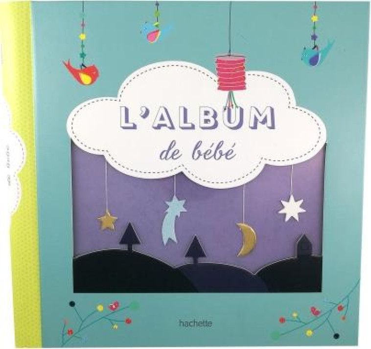 L-ALBUM DE BEBE - NOUVELLE EDI - BALADI/LE NEILLON - HACHETTE