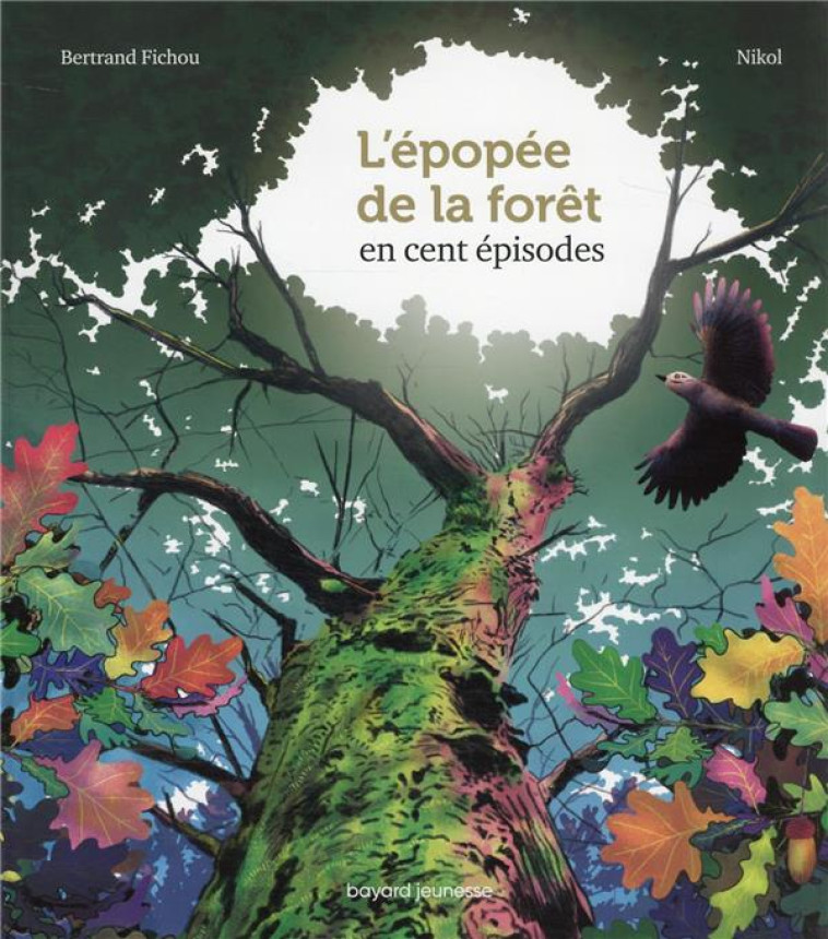 L-EPOPEE DE LA FORET EN 100 EP - FICHOU/NIKOL/GAUDRAT - BAYARD JEUNESSE