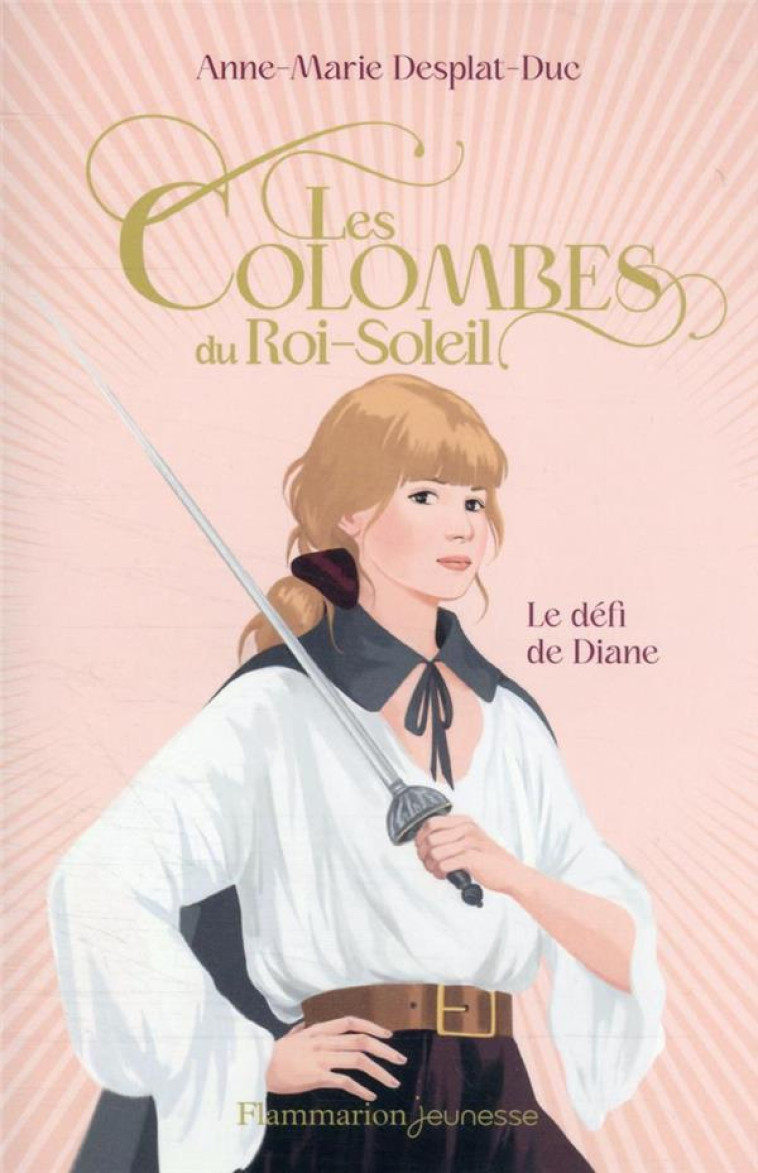 LES COLOMBES DU ROI-SOLEIL - T - DESPLAT-DUC A-M. - FLAMMARION