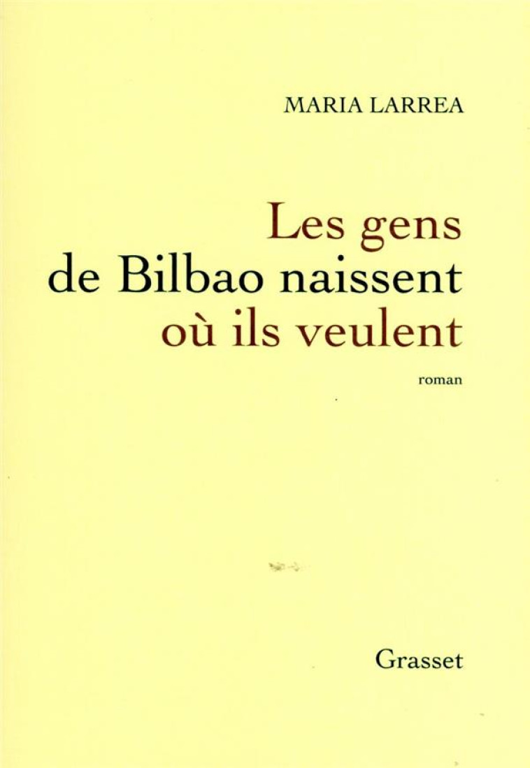 LES GENS DE BILBAO NAISSENT OU - LARREA MARIA - GRASSET