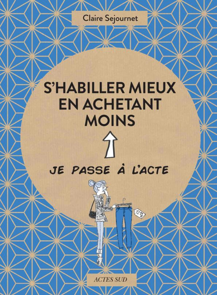 S-HABILLER MIEUX EN ACHETANT M - SEJOURNET/TEYRAS - ACTES SUD