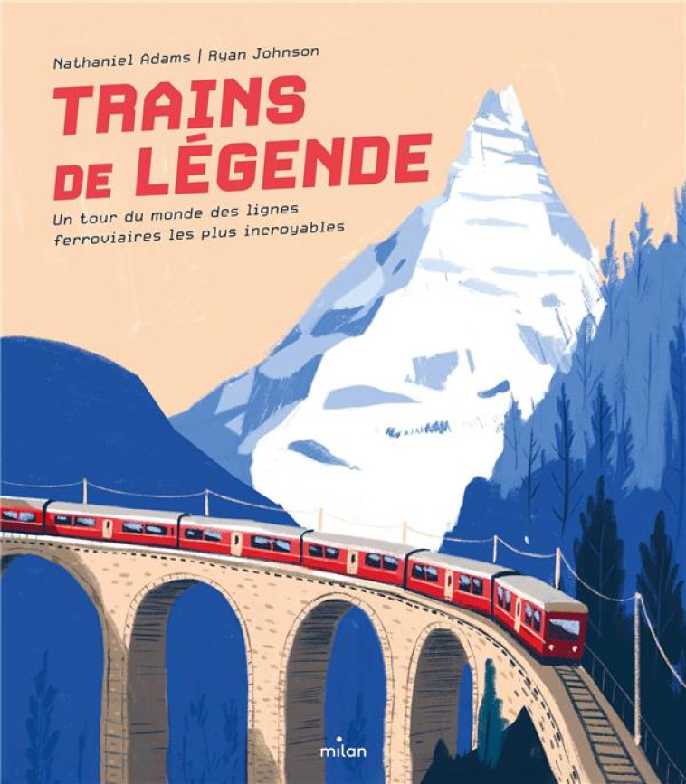 TRAINS DE LEGENDE. UN TOUR DU - ADAMS/JOHNSON - MILAN