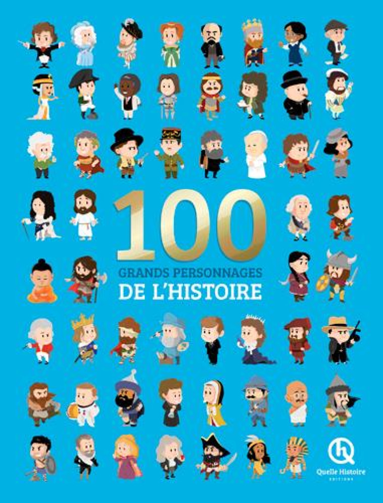 100 GRANDS PERSONNAGES DE L-HI - BRUNO WENNAGEL - Quelle histoire