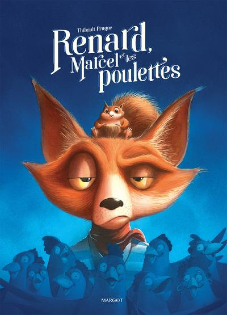 RENARD, MARCEL ET LES POULETTE - PRUGNE THIBAULT - MARGOT