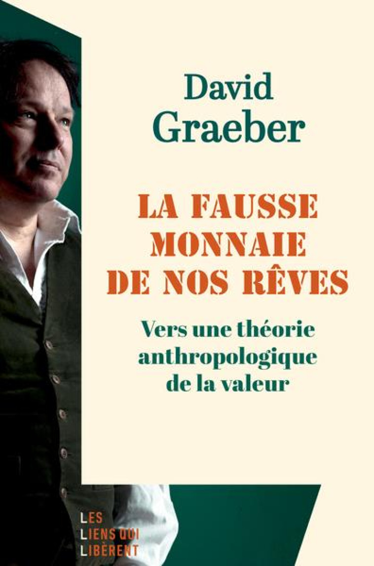 LA FAUSSE MONNAIE DE NOS REVES - GRAEBER DAVID - LIENS LIBERENT