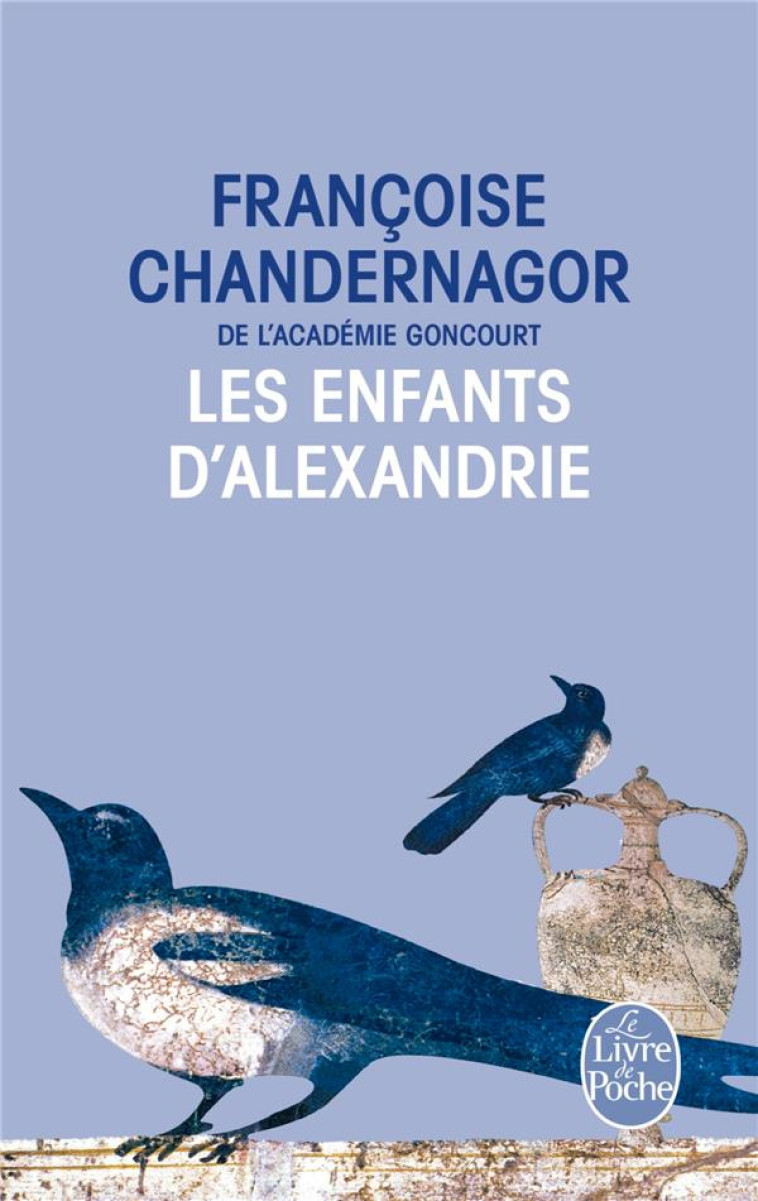 LES ENFANTS D-ALEXANDRIE ( LA - CHANDERNAGOR F. - Le Livre de poche