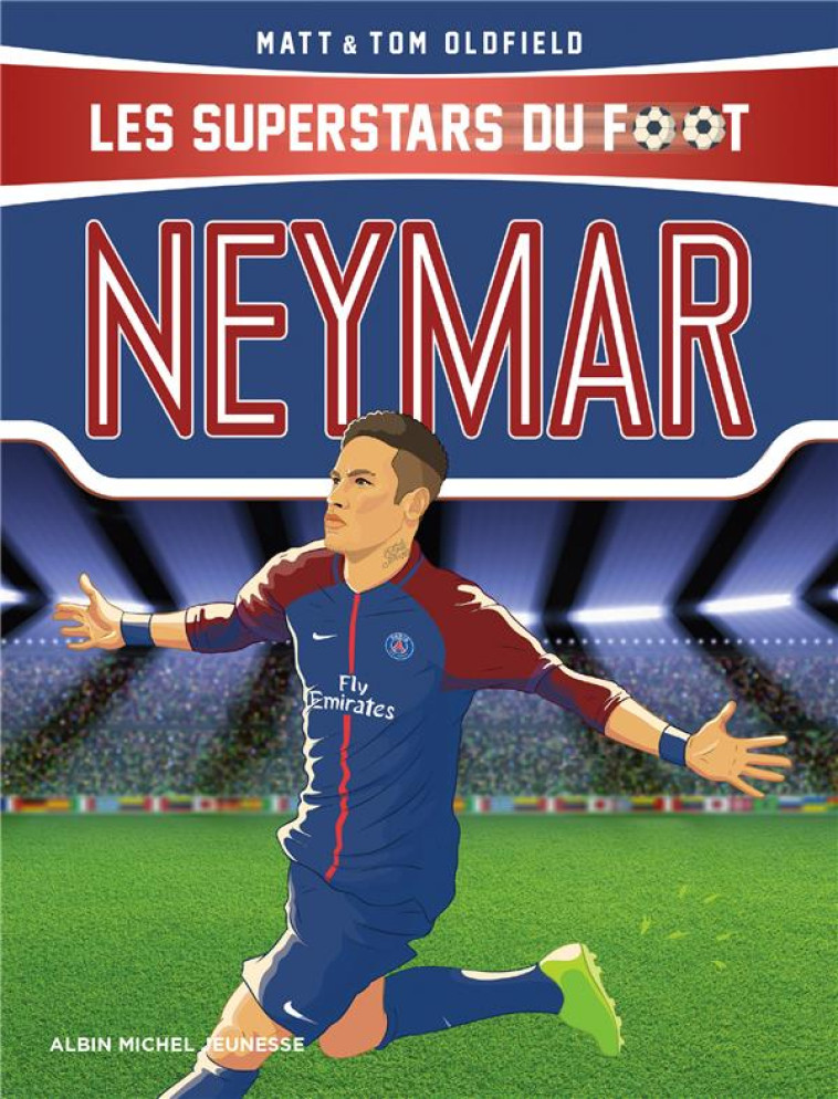 NEYMAR - LES SUPERSTARS DU FOO - OLDFIELD - ALBIN MICHEL