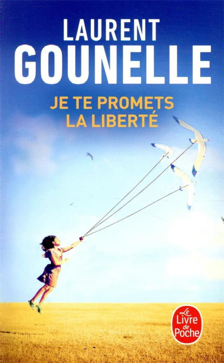 JE TE PROMETS LA LIBERTE - GOUNELLE LAURENT - NC