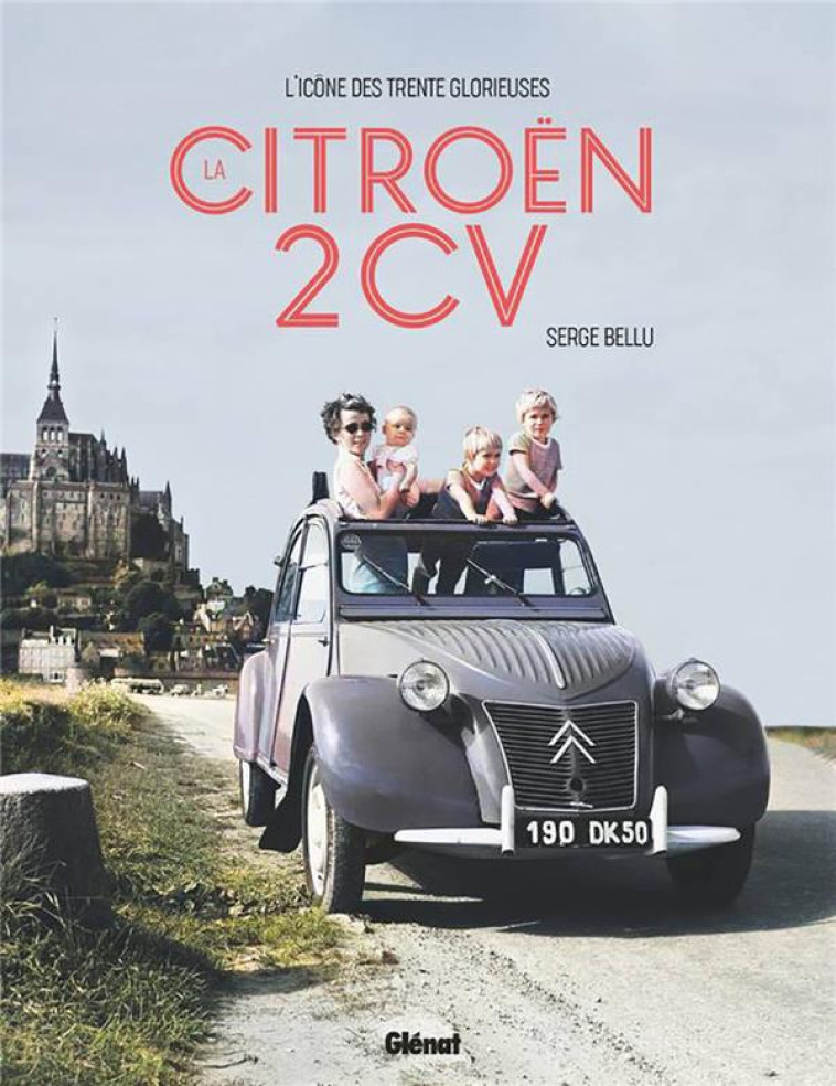 LA CITROEN 2CV - L-ICONE DES T - BELLU SERGE - GLENAT