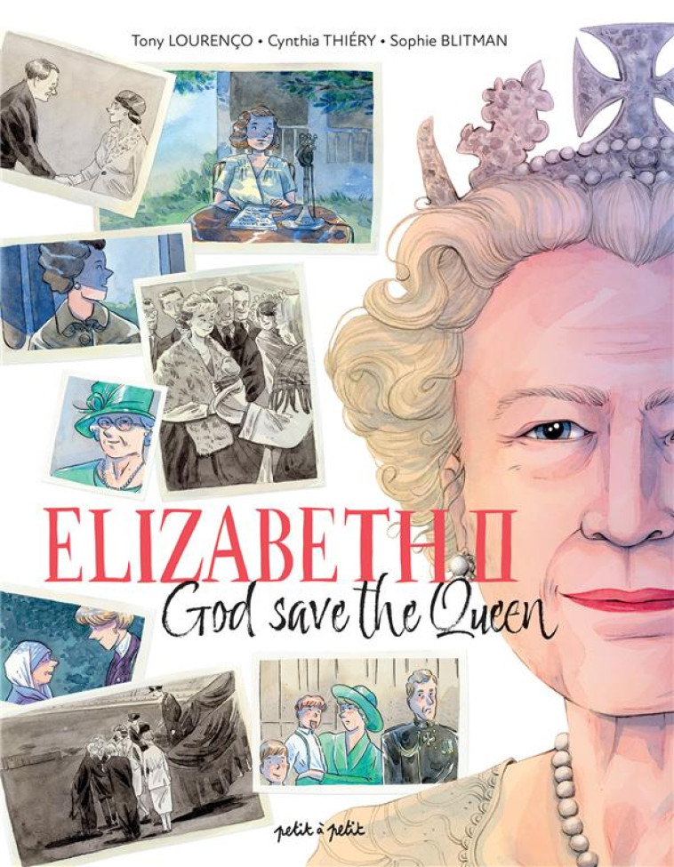 ELIZABETH II, GOD SAVE THE QUE - LOURENCO/THIERY - PETIT A PETIT