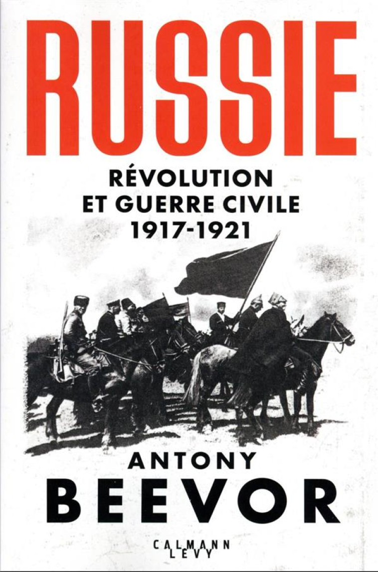 RUSSIE : REVOLUTION ET GUERRE - BEEVOR ANTONY - CALMANN-LEVY