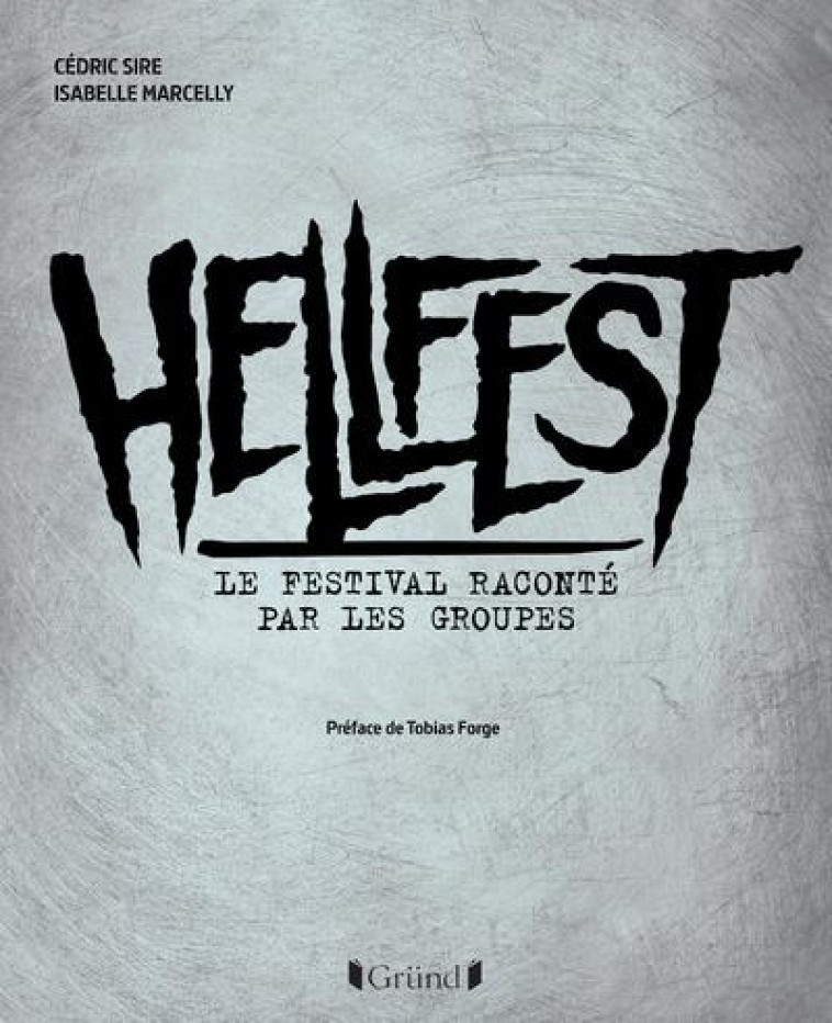 HELLFEST, LE FESTIVAL RACONTE - SIRE/MARCELLY - GRUND