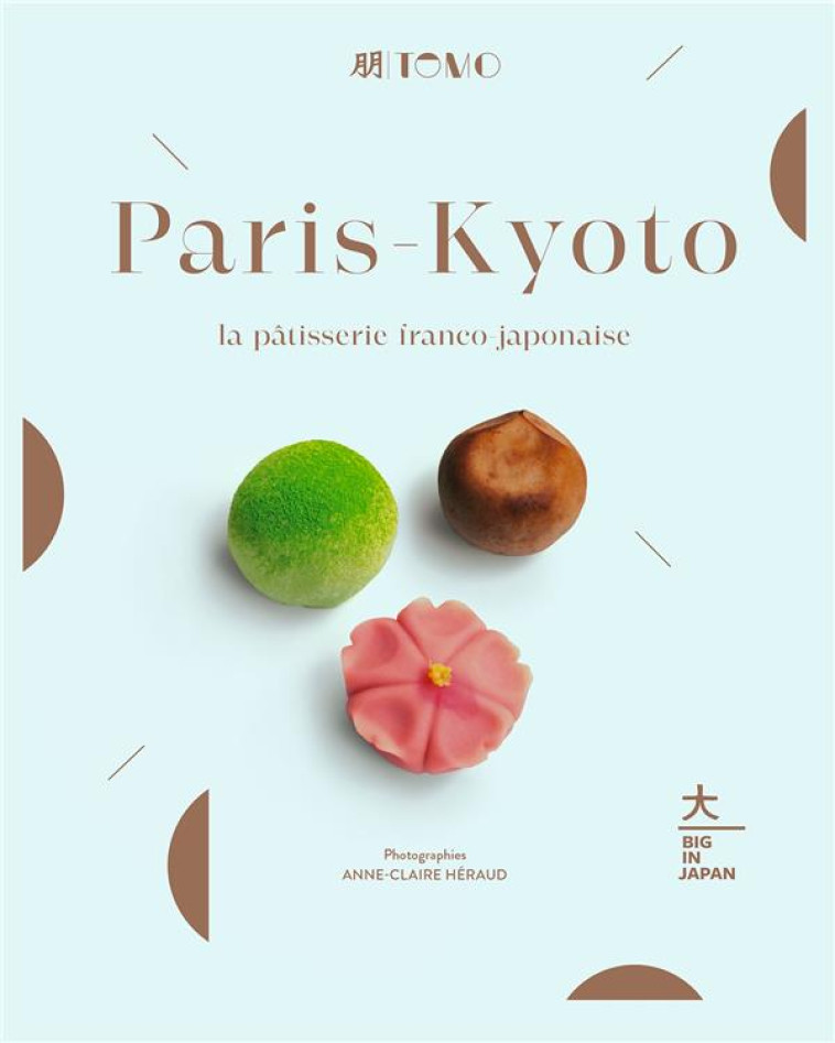 PARIS-KYOTO - LA PATISSERIE FR - PATISSERIE TOMO - HACHETTE