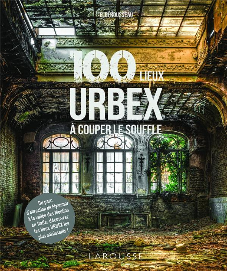 100 LIEUX URBEX A COUPER LE SO - ROUSSEAU ELOI - LAROUSSE