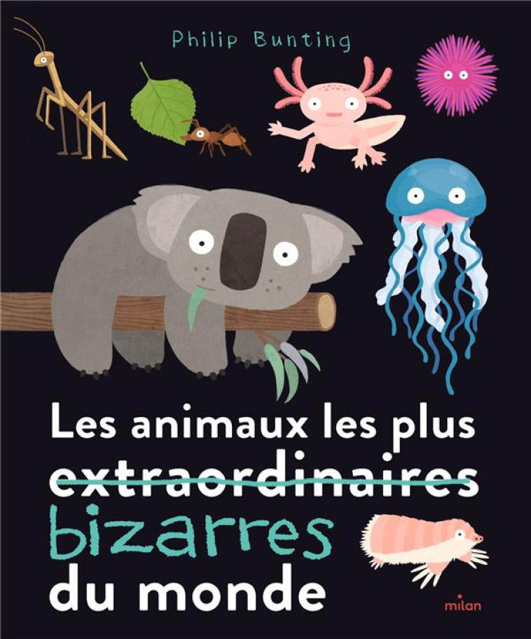 LES ANIMAUX LES PLUS BIZARRES - BUNTING PHILIP - MILAN