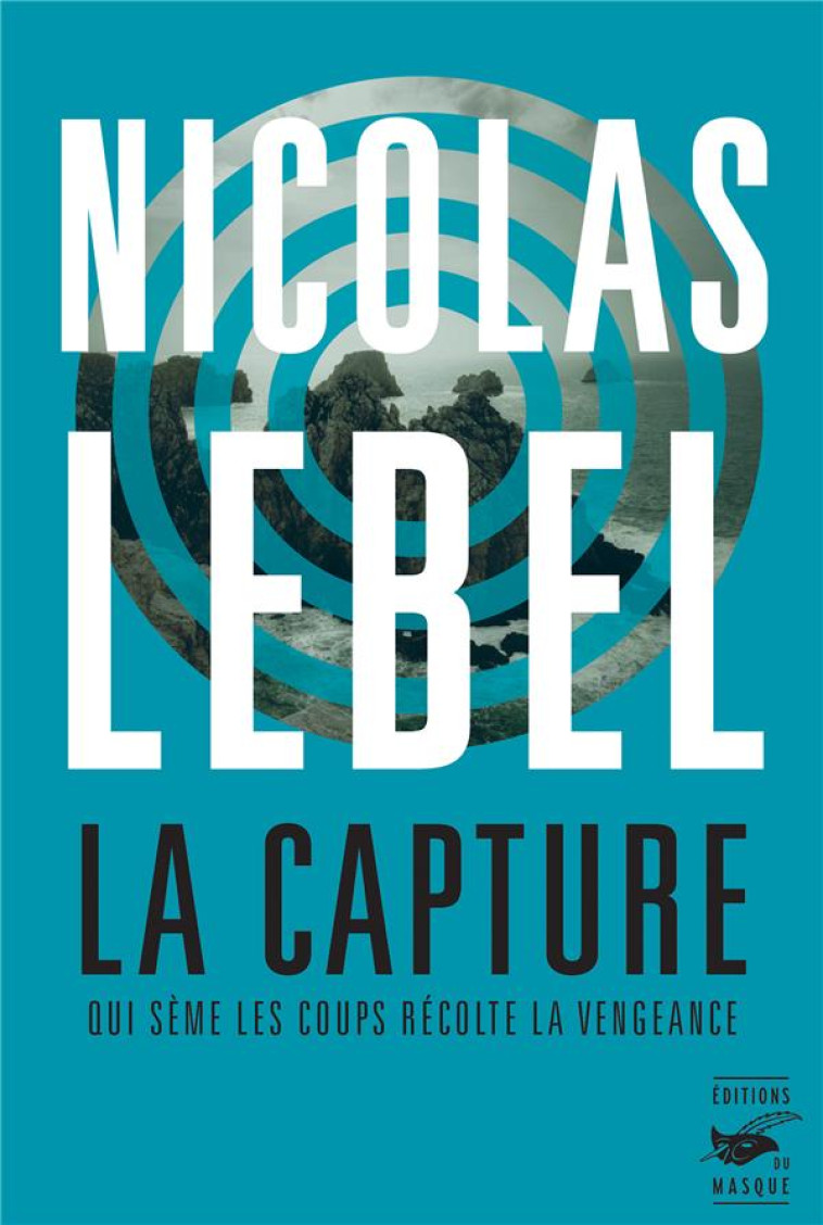 LA CAPTURE - QUI SEME LES COUP - LEBEL NICOLAS - EDITIONS DU MASQUE