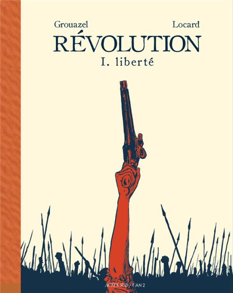 REVOLUTION - 1. LIBERTE - GROUAZEL/LOCARD - ACTES SUD