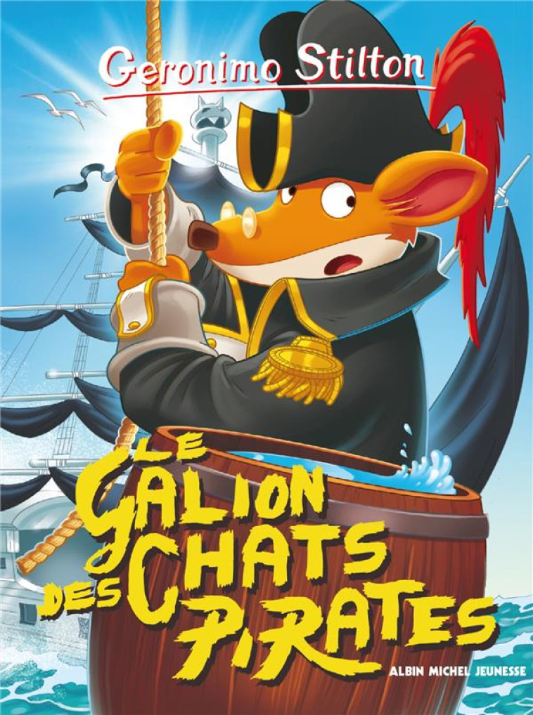 LE GALION DES CHATS PIRATES N - STILTON GERONIMO - Albin Michel-Jeunesse