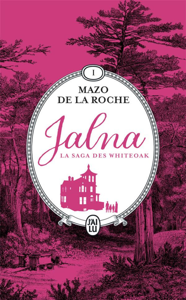 JALNA : LA SAGA DES WHITEOAK - - DE LA ROCHE MAZO - J'AI LU