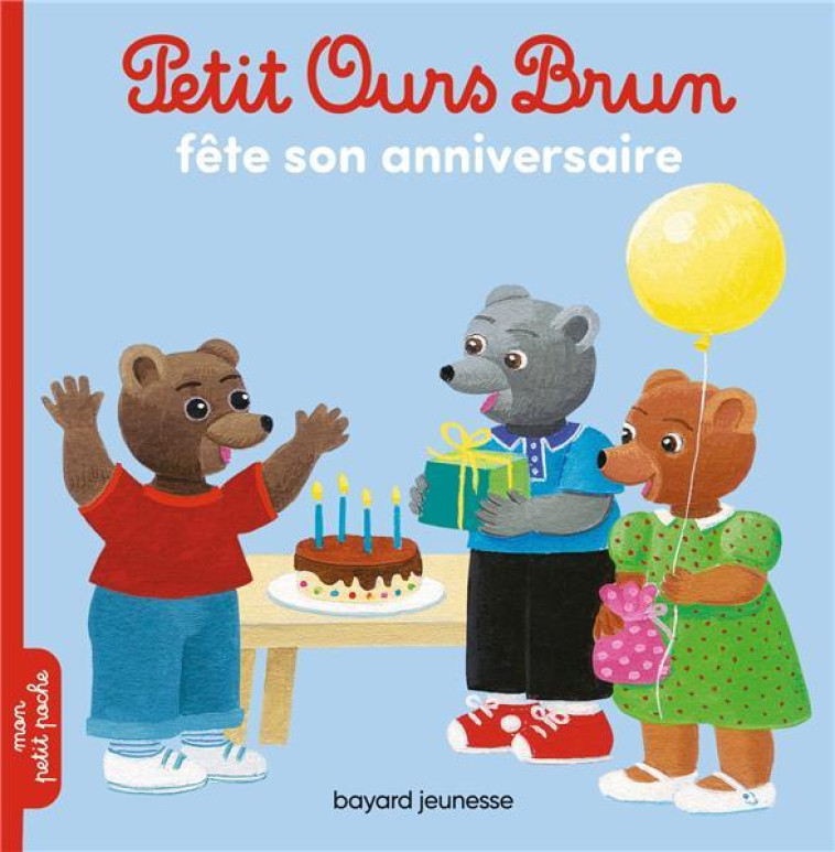 PETIT OURS BRUN FETE SON ANNIV - AUBINAIS/BOUR - Bayard Jeunesse