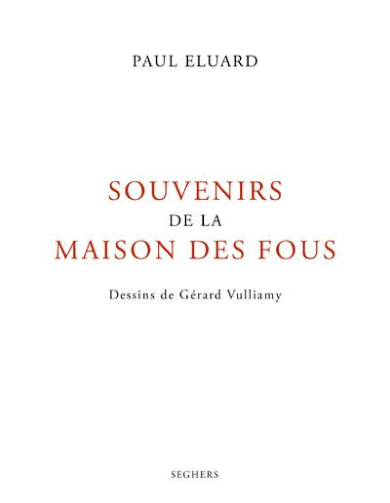 SOUVENIRS DE LA MAISON DES FOU - ELUARD/VULLIAMY - SEGHERS