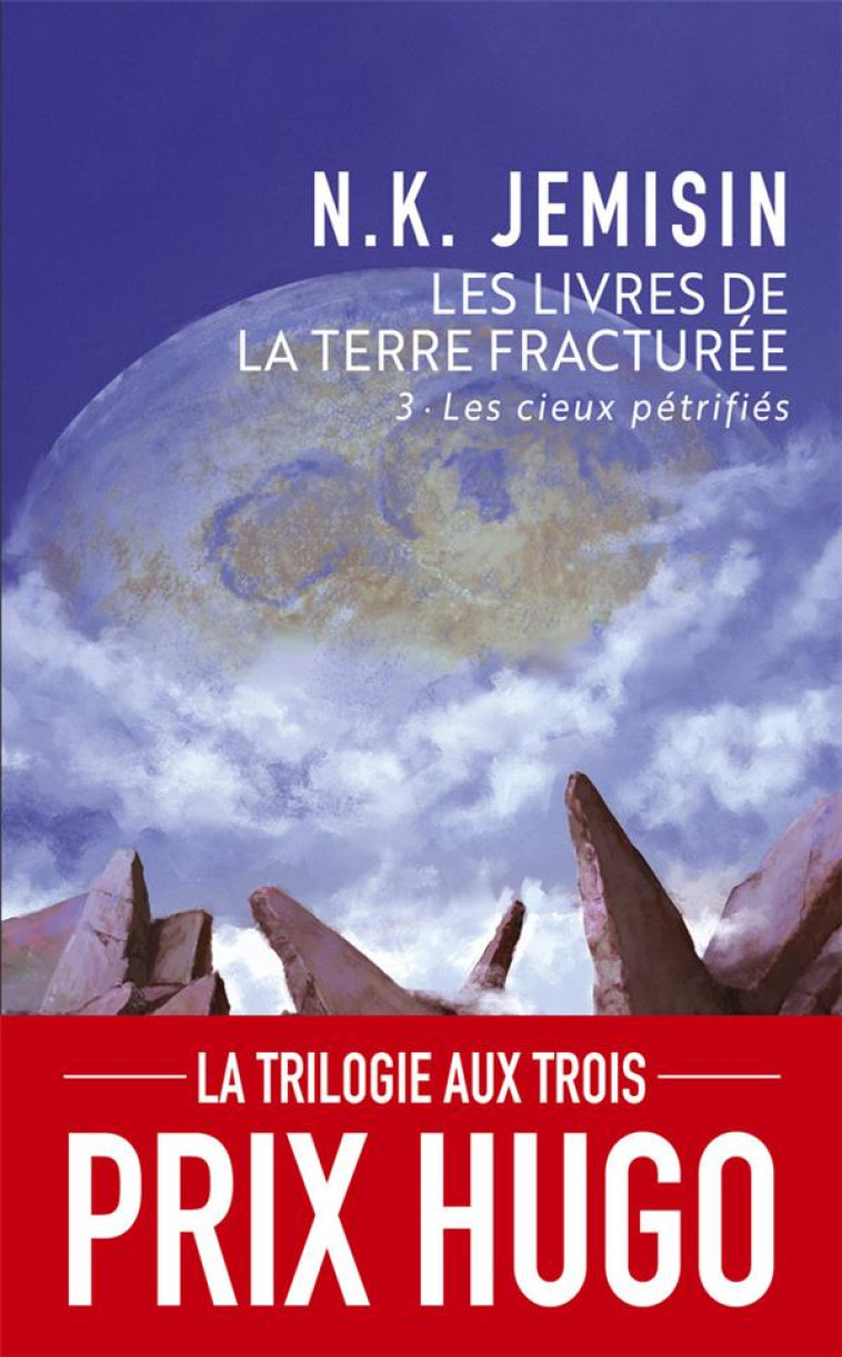 LES LIVRES DE LA TERRE FRACTUREE T.3  -  LES CIEUX PETRIFIES - JEMISIN, N. K. - J'AI LU