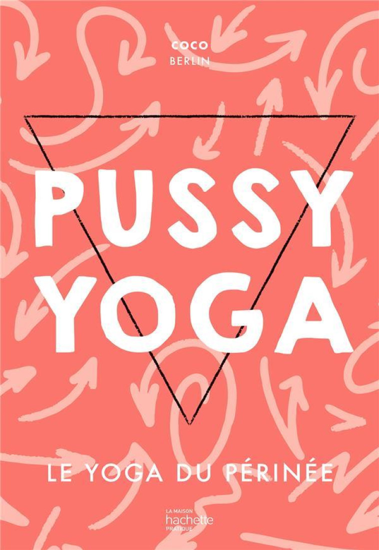 PUSSY YOGA - LE YOGA DU PERINE - BERLIN COCO - HACHETTE