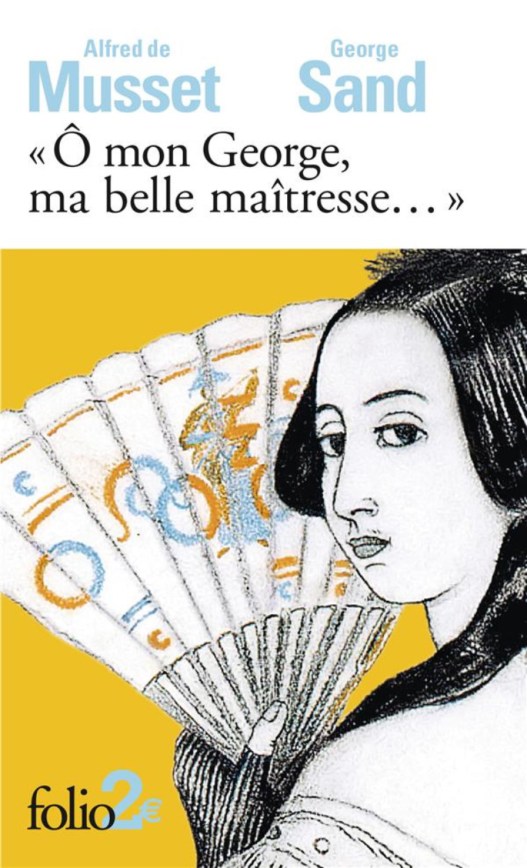 O MON GEORGE, MA BELLE MAITRES - MUSSET/SAND - GALLIMARD