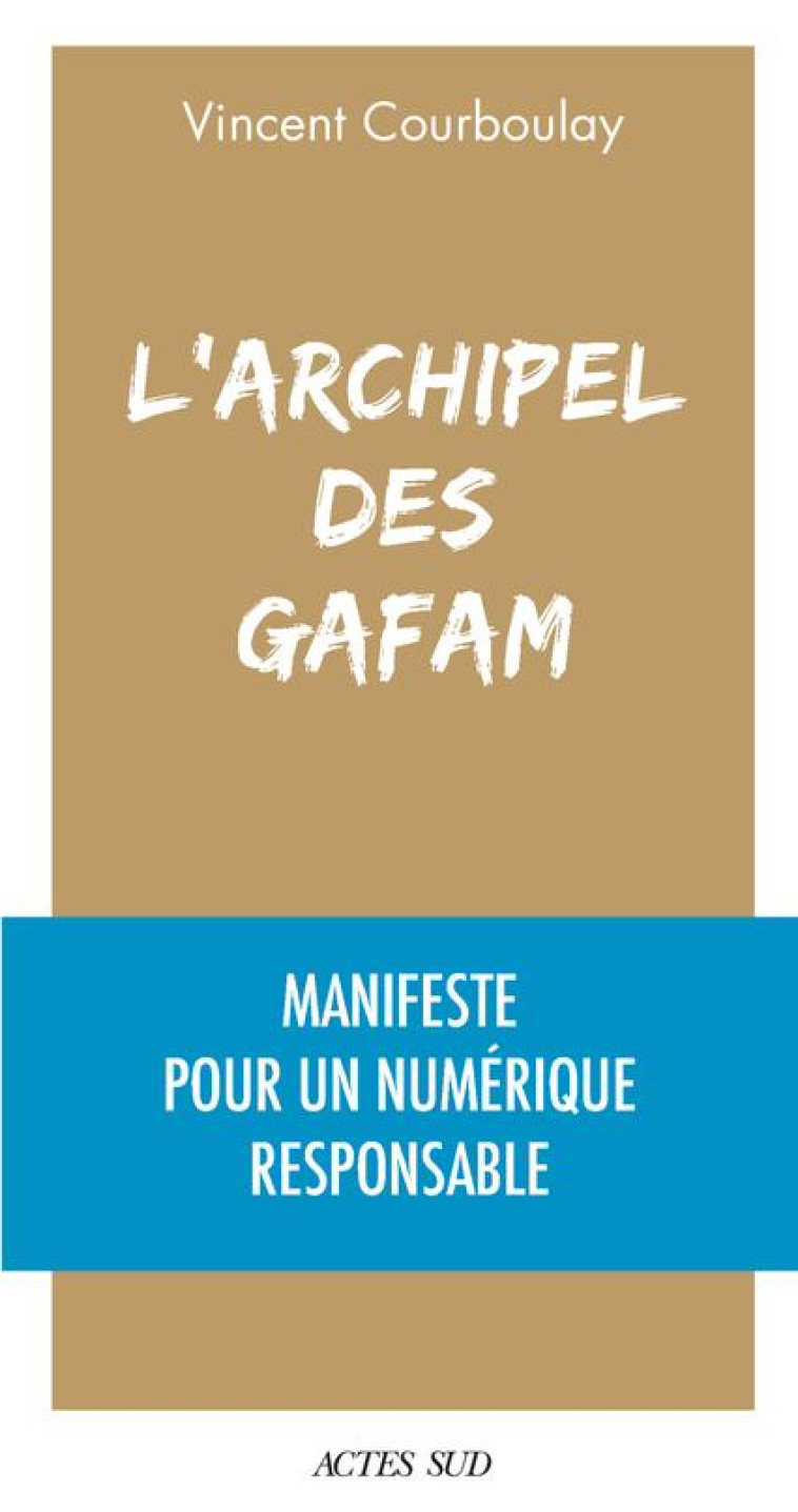 L-ARCHIPEL DES GAFAM - MANIFES - COURBOULAY VINCENT - ACTES SUD