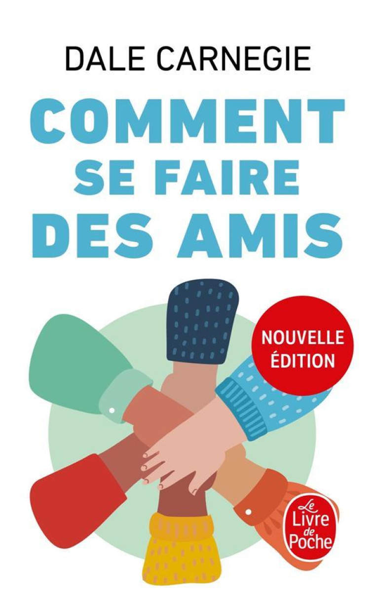 COMMENT SE FAIRE DES AMIS (NOU - CARNEGIE DALE - LGF/Livre de Poche