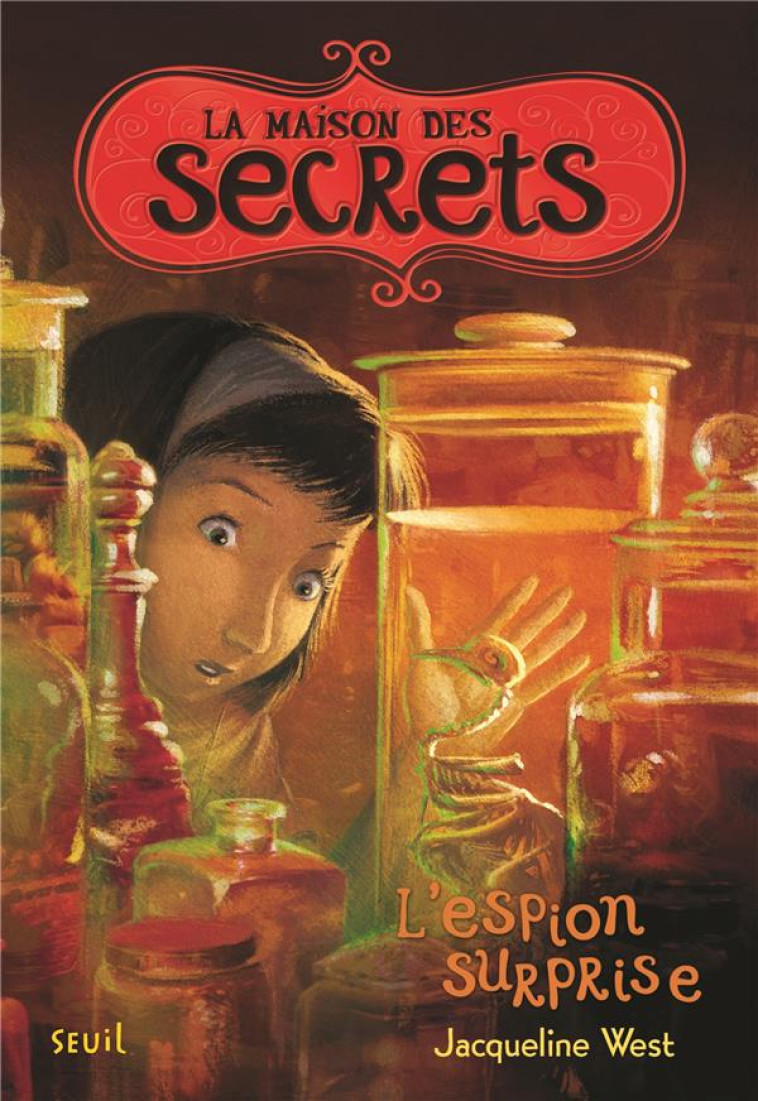 LA MAISON DES SECRETS T.3 : L'ESPION SURPRISE - WEST, JACQUELINE - SEUIL JEUNESSE